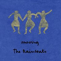 The Raincoats - Moving