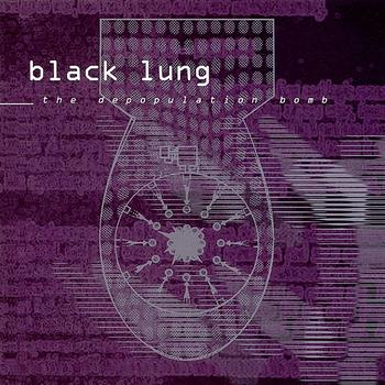 Black Lung - The Depopulation Bomb