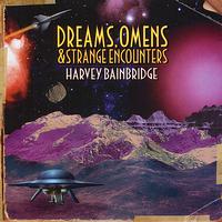 Harvey Bainbridge - Dreams, Omens & Strange Encounters