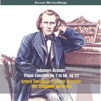 NBC Symphony Orchestra - Grat Recordings / Johannes Brahms: Piano Concerto No. 2 in B-Flat Major, Op. 83 [1939]