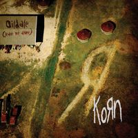 Korn - Oildale (Leave Me Alone) (Explicit)