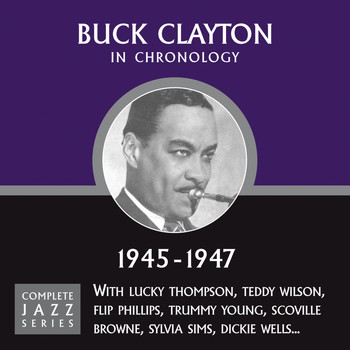 Buck Clayton - Complete Jazz Series 1945 - 1947