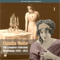 Claudia Muzio - Great Opera Singers / The Complete Collection, Volume 1 / Recordings 1920 - 1925