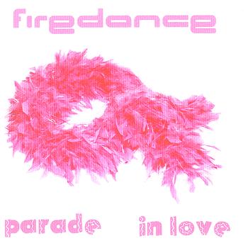 Firedance - Parade in Love