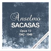 Anselmo Sacasas - Opus 13 (1942 - 1949)