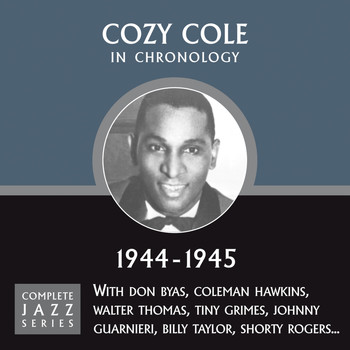 Cozy Cole - Complete Jazz Series 1944 - 1945