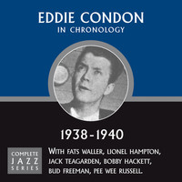 Eddie Condon - Complete Jazz Series 1938 - 1940