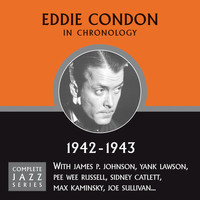 Eddie Condon - Complete Jazz Series 1942 - 1943