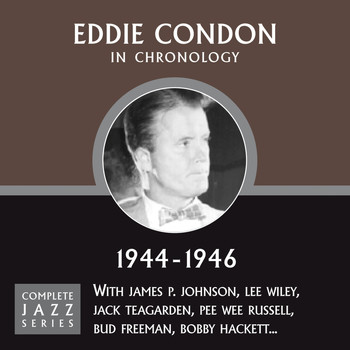 Eddie Condon - Complete Jazz Series 1944 - 1946