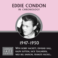 Eddie Condon - Complete Jazz Series 1947 - 1950