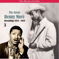 Benny Moré - The Music of Cuba - The Great Benny Moré / Recordings 1953 - 1959, Volume 3