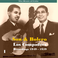 Los Compadres - The Music of Cuba - Son & Bolero / Recordings 1949 - 1959, Vol. 1