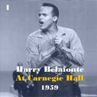 Harry Belafonte - Harry Belafonte at Carnegie Hall 1959, Vol. 1