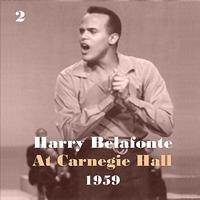Harry Belafonte - Harry Belafonte at Carnegie Hall 1959, Vol. 2