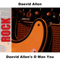 Daevid Allen - Daevid Allen's O Man You