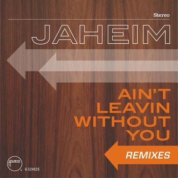 Jaheim - Ain't Leavin Without You (Remixes)