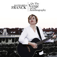 Katharina Franck - On The Verge Of An Autobiography
