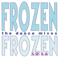 Lola - Frozen (The Dance Mixes)