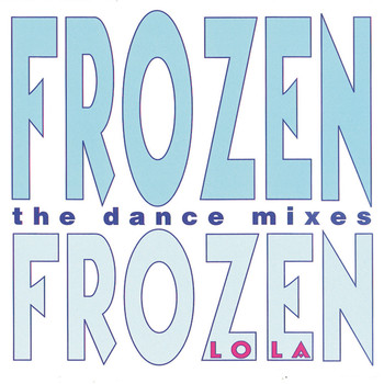 Lola - Frozen (The Dance Mixes)