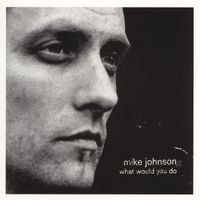 Mike Johnson - What Would You Do