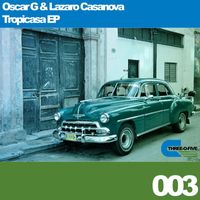 Oscar G & Lazaro Casanova - Tropicasa EP