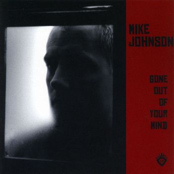 Mike Johnson - Gone Out of Your Mind
