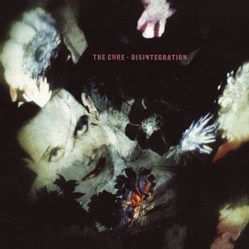 The Cure - Disintegration (2010 Remaster)