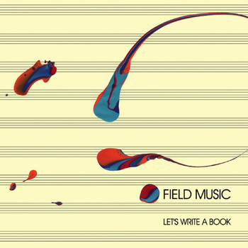 Field Music - Let's Write A Book