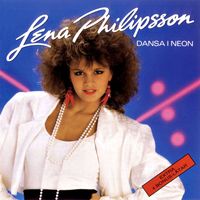 Lena Philipsson - Dansa i neon