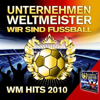 Various Artists - Unternehmen Weltmeister : Wir sind Fussball (WM Hits 2010)