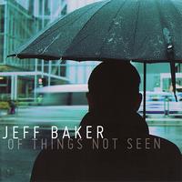 Jeff Baker - Of Things Not Seen