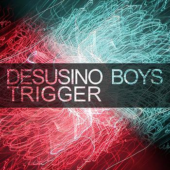 Desusino Boys - Trigger
