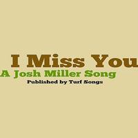 Josh Miller - I Miss You