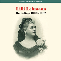 Lilli Lehmann - Great Opera Singers - Lilli Lehmann / Recordings 1906 - 1907