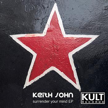 Keith John - Kult Records Presents: Surrender Your Mind - EP