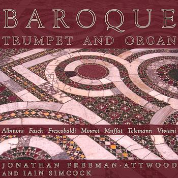 Jonathan Freeman-Attwood and Iain Simcock - Sonatas For Trumpet And Organ