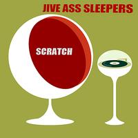 Jive Ass Sleepers - Scratch