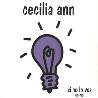 Cecilia Ann - Si No Lo Ves