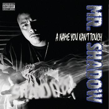 Mr. Shadow - A Name U Kan't Touch (Explicit)