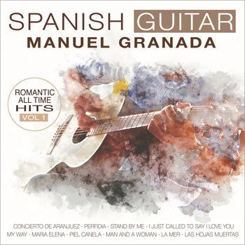 Manuel Granada - Spanish Guitar. Romantic All Time Hits, Vol. 1