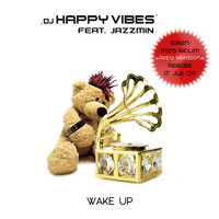 DJ HAPPY VIBES feat. Jazzmin - Wake Up