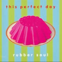 This Perfect Day - Rubber Soul