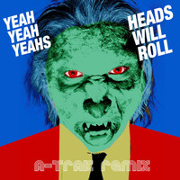 Yeah Yeah Yeahs - Heads Will Roll (A-Trak Remix EP)