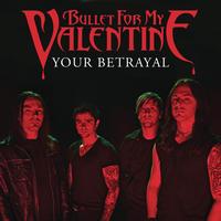 Bullet For My Valentine - Your Betrayal