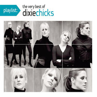 The Chicks - Playlist: The Very Best of The Chicks