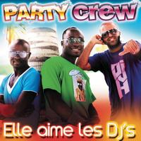 Party Crew - Party Crew " Elle Aime Les DJ's"