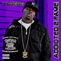 Lil Keke - Addicted 2 Fame "Swishahouse Remix"