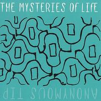 The Mysteries of Life - Anonymous Tip