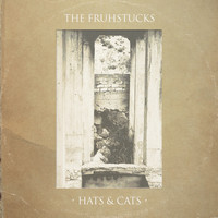 The Fruhstucks - Hats & Cats