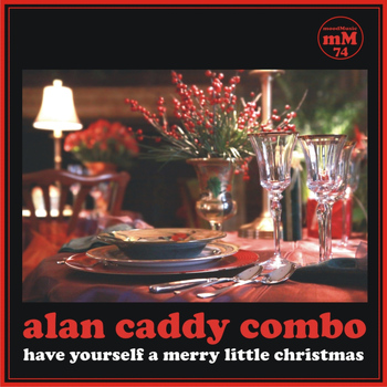 Alan Caddy Combo - Have Yourself a Merry Little Christmas